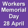 Workers Memorial Day - 28 April